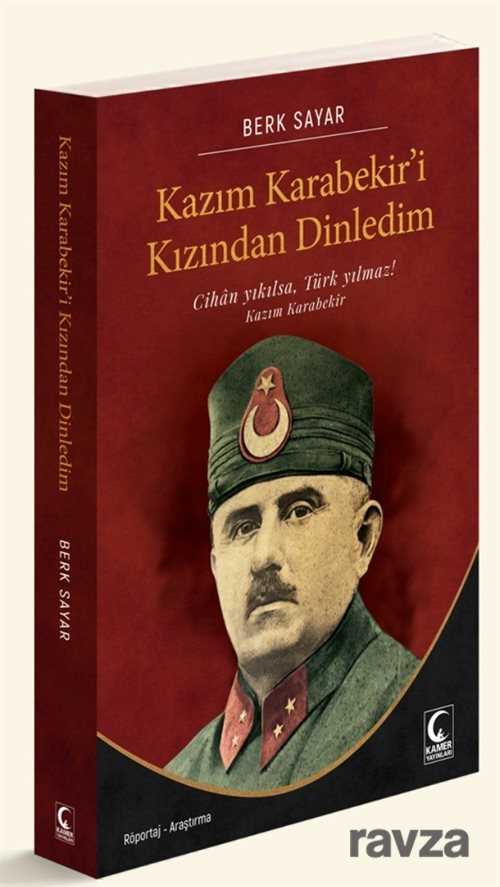 Kazım Karabekir'i Kızından Dinledim - 1