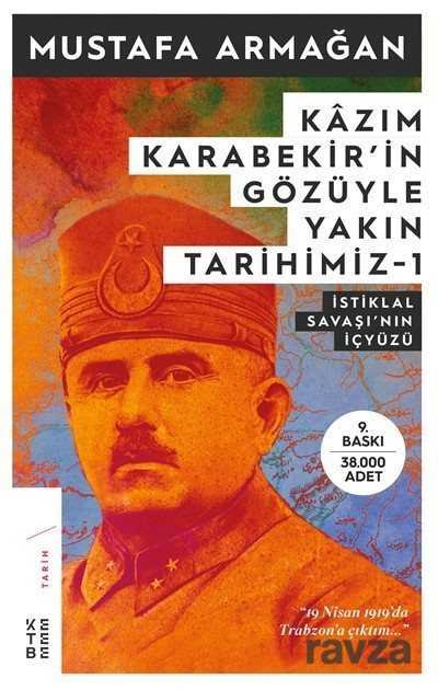 Kazım Karabekir'in Gözüyle Yakın Tarihimiz 1 - 1