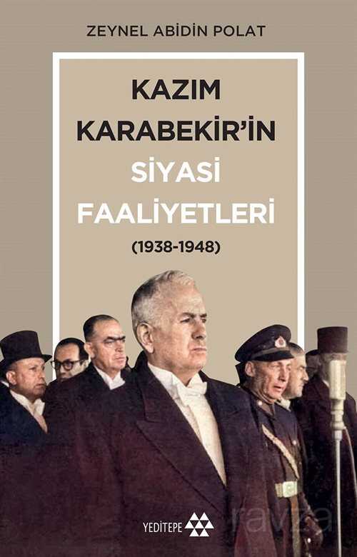 Kazım Karabekir'in Siyasi Faaliyetleri - Yeditepe Yayınevi
