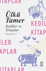 Kediler ve Kitaplar / Bütün Yazıları 3 - Ketebe Yayınevi
