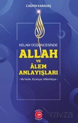 Kelam Düşüncesinde Allah Ve Alem Anlayışları Mu'tezile, Eş'ariyye, Matüridiyye - Anadolu Ay Yayıncılık