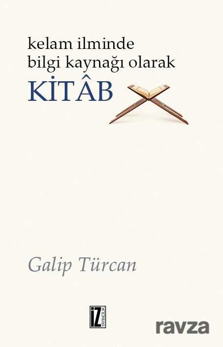 Kelam İlminde Bilgi Kaynağı Olarak Kitab - İz Yayıncılık