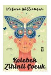 Kelebek Zihinli Çocuk ( Bez Cilt Sert Kapak Şömizli ) - Timaş Genç Yayınları