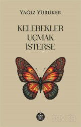 Kelebekler Uçmak İsterse - Elpis Yayınları