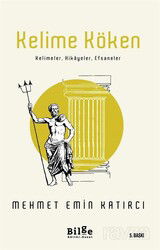 Kelime Köken Kelimeler, Hikayeler, Efsaneler - Bilge Kültür Sanat