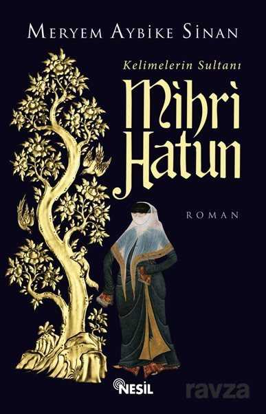 Kelimelerin Sultanı Mihri Hatun - Nesil Yayınları