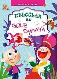 Keloğlan ile Güle Oynaya - Timaş Çocuk Yayınları