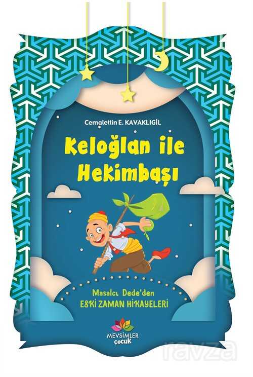 Keloğlan İle Hekimbaşı / Masalcı Dede'den Eski Zaman Hikayeleri - Mevsimler Çocuk