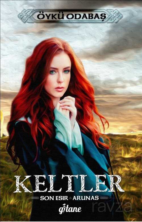 Keltler - Son Esir Arunas (Ciltli) - Gitane Kitap