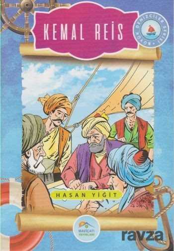 Kemal Reis / Büyük Denizciler Serisi - Maviçatı Yayınları