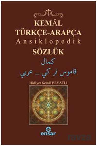Kemal Türkçe-Arapça Ansiklopedik Sözlük - Ensar Neşriyat