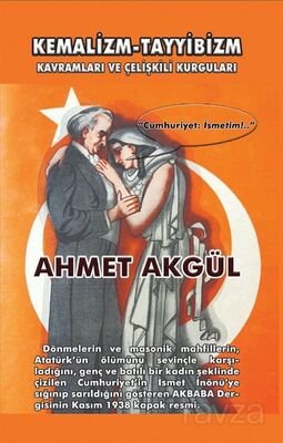Kemalizm-Tayyibizm Kavramları ve Çelişkili Kurguları - 1