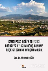 Kemalpaşa Dağı'nda Fiziki Coğrafya ve İklim-Ağaç Büyüme İlişkisi Üzerine Araştırmalar - Kriter Basım Yayın Dağıtım