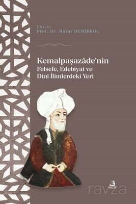 Kemalpaşazaade'nin Felsefe Edebiyat ve Dinî İlimlerdeki Yeri - 1