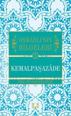 Kemalpaşazade / Osmanlı'nın Bilgeleri 5 - 1