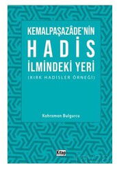 Kemalpaşazade'nin Hadis İlmindeki Yeri (Kırk Hadisler Örneği) - Kitap Dünyası (Konya)