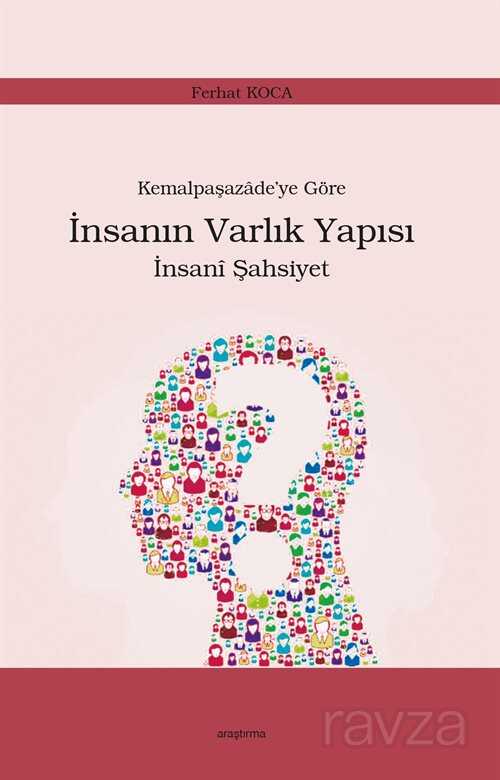 Kemalpaşazade'ye Göre İnsanın Varlık Yapısı İnsanî Şahsiyet - Araştırma Yayınları (Ankara)