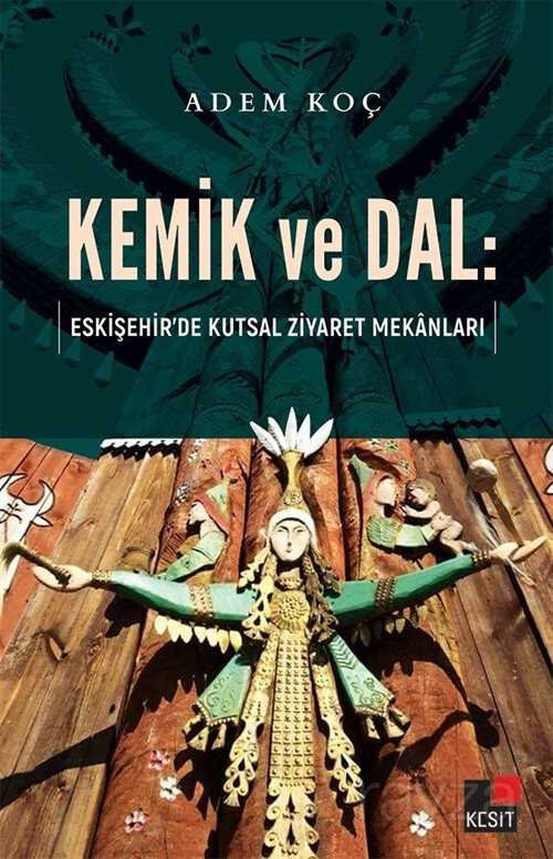 Kemik ve Dal: Eskişehir'de Kutsal Ziyaret Mekanları - 1