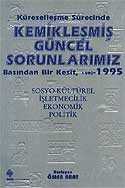 Kemikleşmiş Güncel Sorunlarımız - 1