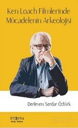Ken Loach Filmlerinde Mücadelenin Arkeolojisi - Ütopya Yayınevi
