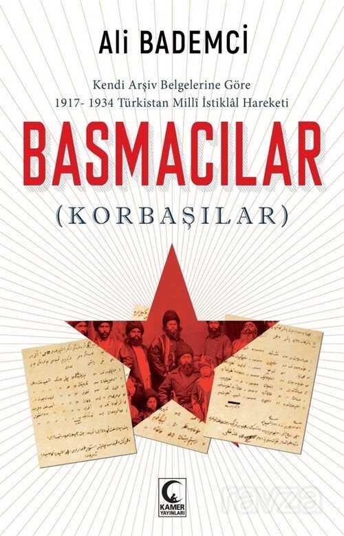 Kendi Arşiv Belgelerine Göre 1917-1934 Türkistan Milli istiklal Hareketi Basmacılar (Korbaşılar) - 1