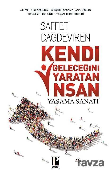 Kendi Geleceğini Yaratan İnsan Yaşama Sanatı - Pozitif Yayınları