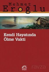 Kendi Hayatında Ölme Vakti - İletişim Yayınları
