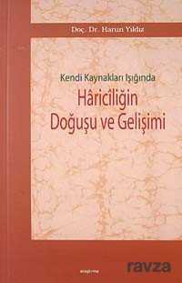 Kendi Kaynakları Işığında Hariciliğin Doğuşu ve Gelişimi - Araştırma Yayınları (Ankara)
