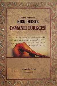 Kendi Kendine Kırk Derste Osmanlı Türkçesi (Osmanlıca) - 1