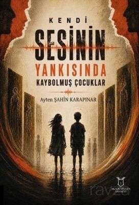 Kendi Sesinin Yankısında Kaybolmuş Çocuklar - 1