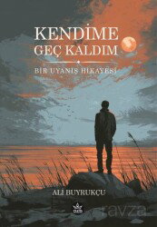 Kendime Geç Kaldım - Elpis Yayınları