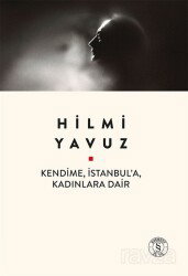 Kendime, İstanbul'a, Kadınlara Dair - Everest Yayınları