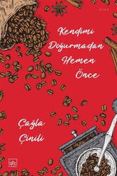 Kendimi Doğurmadan Hemen Önce - İthaki Yayınları