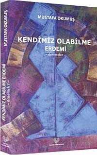 Kendimiz Olabilme Erdemi (Denemeler) - Çağrı Yayınları