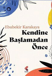 Kendine Başlamadan Önce - Klaros Yayınları