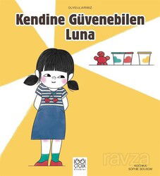 Kendine Güvenebilen Luna / Duygularımız - 1001 Çiçek Kitaplar