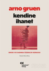 Kendine İhanet: Erkek ve Kadında Özerklik Korkusu - Kolektif Kitap