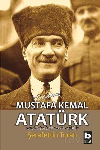 Kendine Özgü Bir Yaşam ve Kişilik Mustafa Kemal Atatürk (ciltsiz) - 1