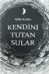 Kendini Tutan Sular - Barbar Kitap