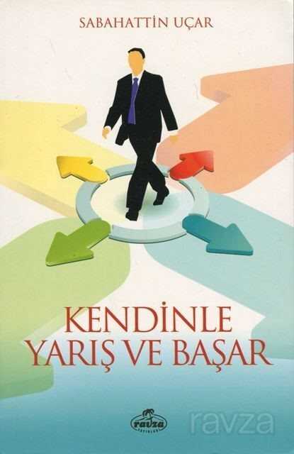 Kendinle Yarış ve Başar - Ravza Yayınları
