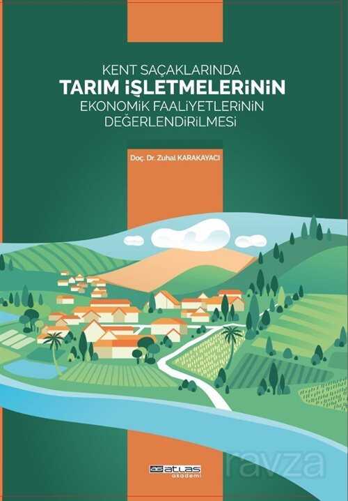 Kent Sacaklarında Tarım İşletmelerinin Ekonomik Faaliyetlerinin Değerlendirilmesi - Atlas Akademi