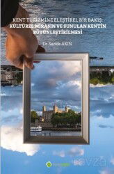 Kent Turizmine Eleştirel Bir Bakış: Kültürel Mirasın ve Sunulan Kentin Bütünleştirilmesi - Hiper Yayın