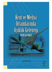 Kent ve Medya Ortamlarında Aşıklık Geleneği Ozan Ali Dağcı - Grafiker Yayınları
