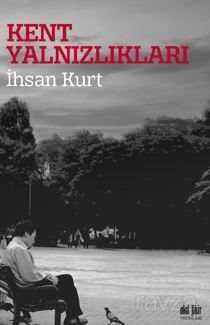 Kent Yalnızlıkları - Akıl Fikir Yayınları