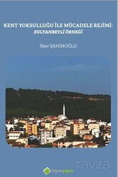 Kent Yoksulluğu ile Mücadele Rejimi: Sultanbeyli Örneği - Hiper Yayın
