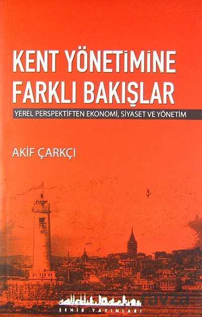 Kent Yönetimine Farklı Bakışlar - Şehir Yayınları