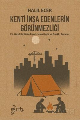 Kenti İnşa Edenlerin Görünmezliği - 1