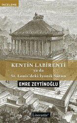Kentin Labirenti ya da St.Louis'deki İyonik Sütun - Literatür Yayınları