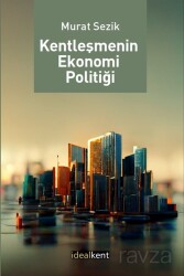 Kentleşmenin Ekonomi Politiği - İdeal Kent Araştırmaları