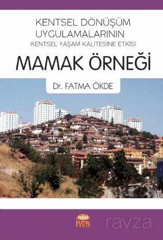 Kentsel Dönüşüm Uygulamalarının Kentsel Yaşam Kalitesine Etkisi: Mamak Örneği - Nobel Bilimsel